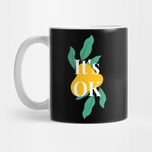 It's OK - Everything is Okay - Floral Quotes Mug